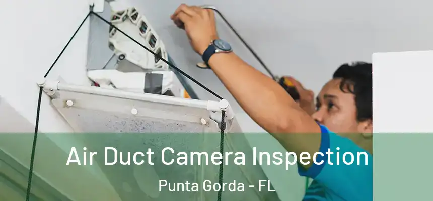 Air Duct Camera Inspection Punta Gorda - FL
