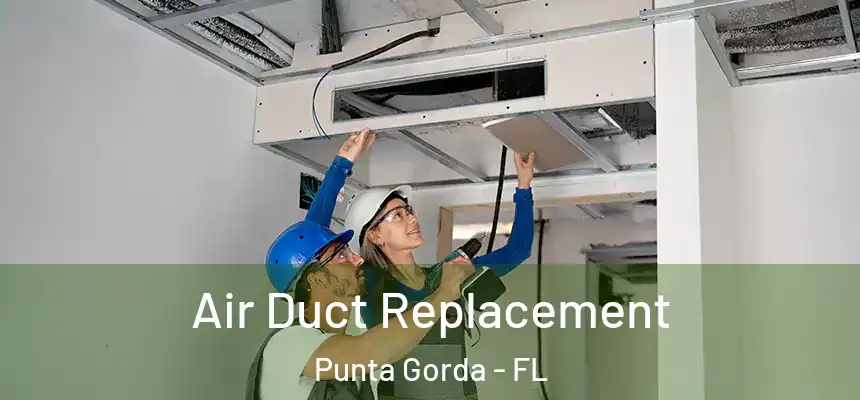 Air Duct Replacement Punta Gorda - FL