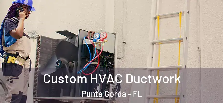Custom HVAC Ductwork Punta Gorda - FL