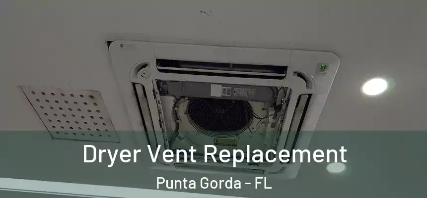 Dryer Vent Replacement Punta Gorda - FL