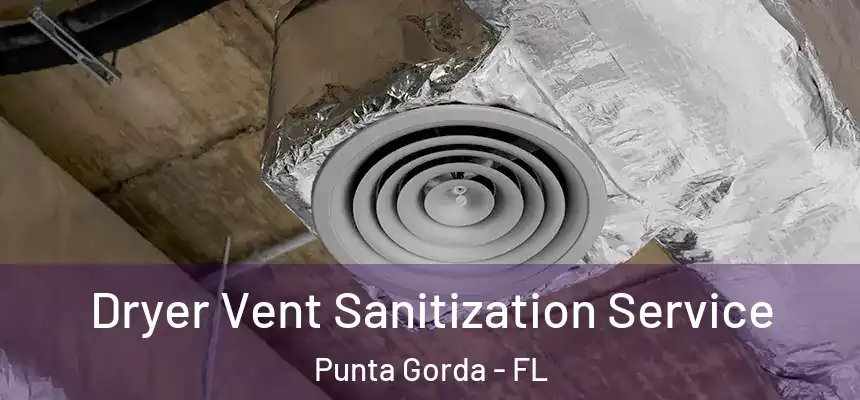 Dryer Vent Sanitization Service Punta Gorda - FL