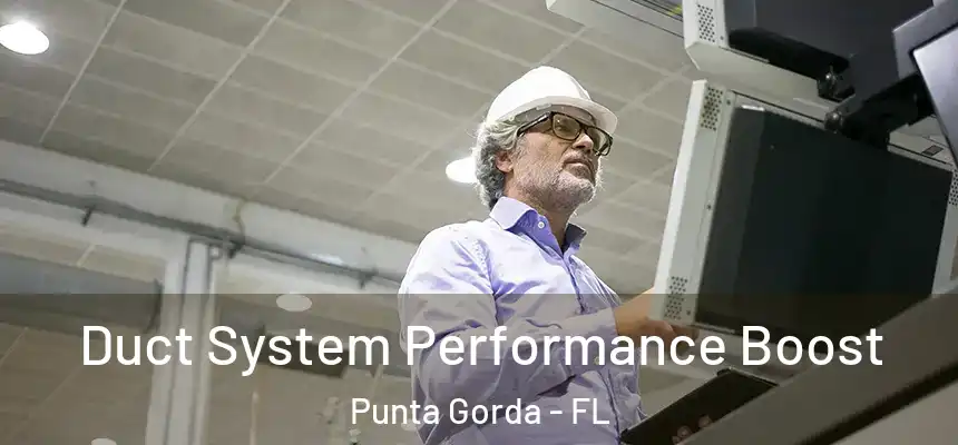 Duct System Performance Boost Punta Gorda - FL