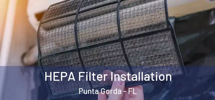 HEPA Filter Installation Punta Gorda - FL