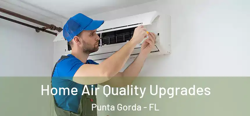 Home Air Quality Upgrades Punta Gorda - FL