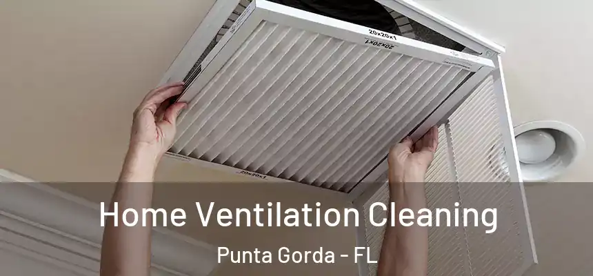 Home Ventilation Cleaning Punta Gorda - FL