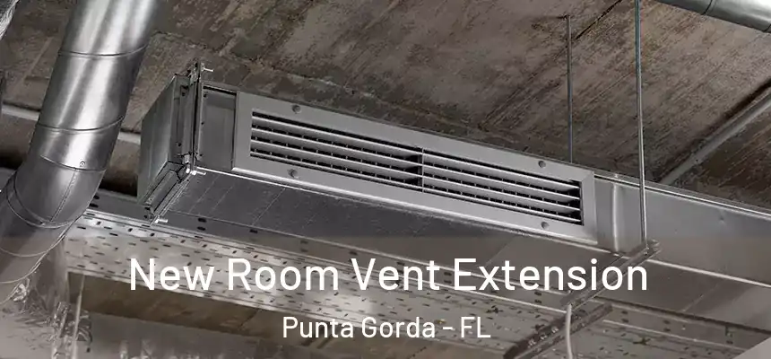 New Room Vent Extension Punta Gorda - FL