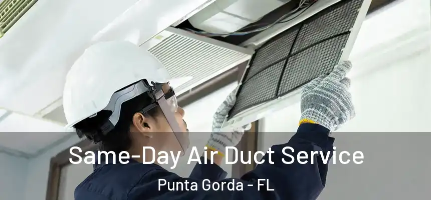 Same-Day Air Duct Service Punta Gorda - FL