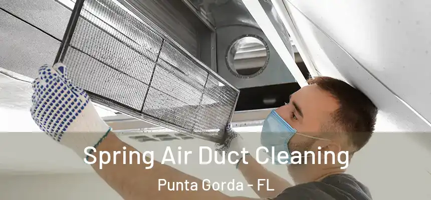 Spring Air Duct Cleaning Punta Gorda - FL